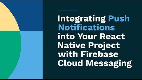Firebase Push Notifications in React Native - Step-by-Step Tutorial