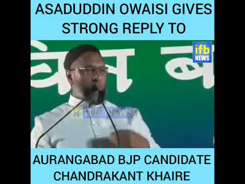 Asaduddin Owaisi gives strong reply to Shiv Sena Aurangabad candidate Chandrakant Khaire