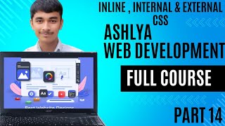 Inline Internal And External CSS | CSS | Ashlya Web Development Course | Part 13
