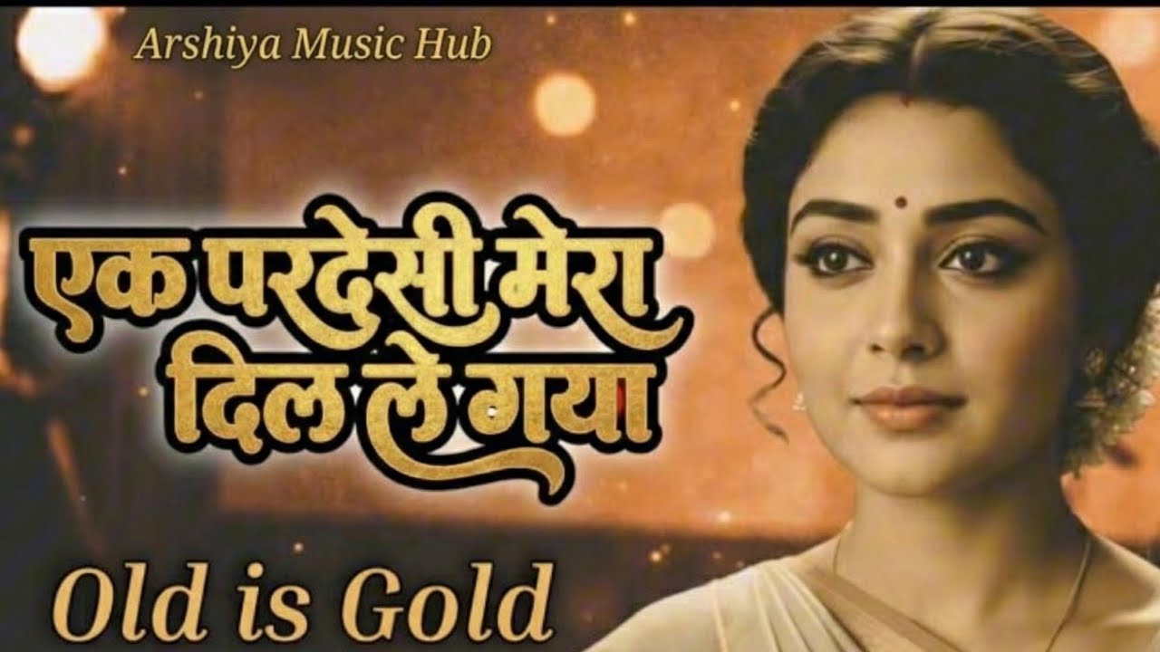 Ek Pardeshi Mera Dil Le Gaya – Old Is Gold Hindi Romantic Song | Golden Era | Arshiya Music Hub 