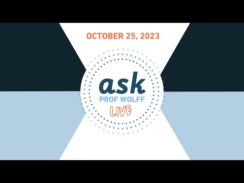 Ask Prof Wolff Live - October 25, 2023