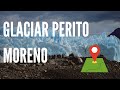 Glaciar Perito Moreno Argentina.GUIA DE VIAJE Google maps.