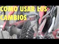 CÓMO USAR LOS CAMBIOS / HOW TO USE THE GEARS E3