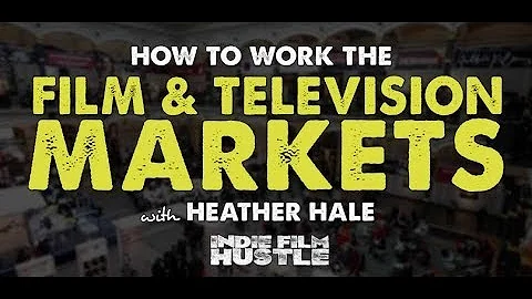 How to Work the Film & Television Markets with Hea...