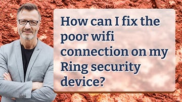How can I fix the poor wifi connection on my Ring security device?