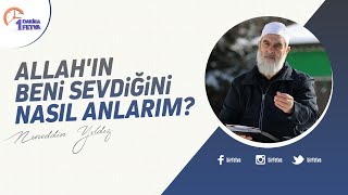 Allah'ın beni sevdiğini nasıl anlarım? | [Birfetva-Nureddin Yıldız]