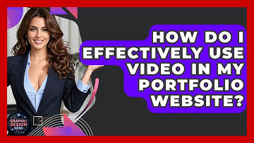 How Do I Effectively Use Video In My Portfolio Website? - Graphic Design Nerd