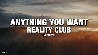 Anything You Want - Reality Club (Speed Up) Lyrics