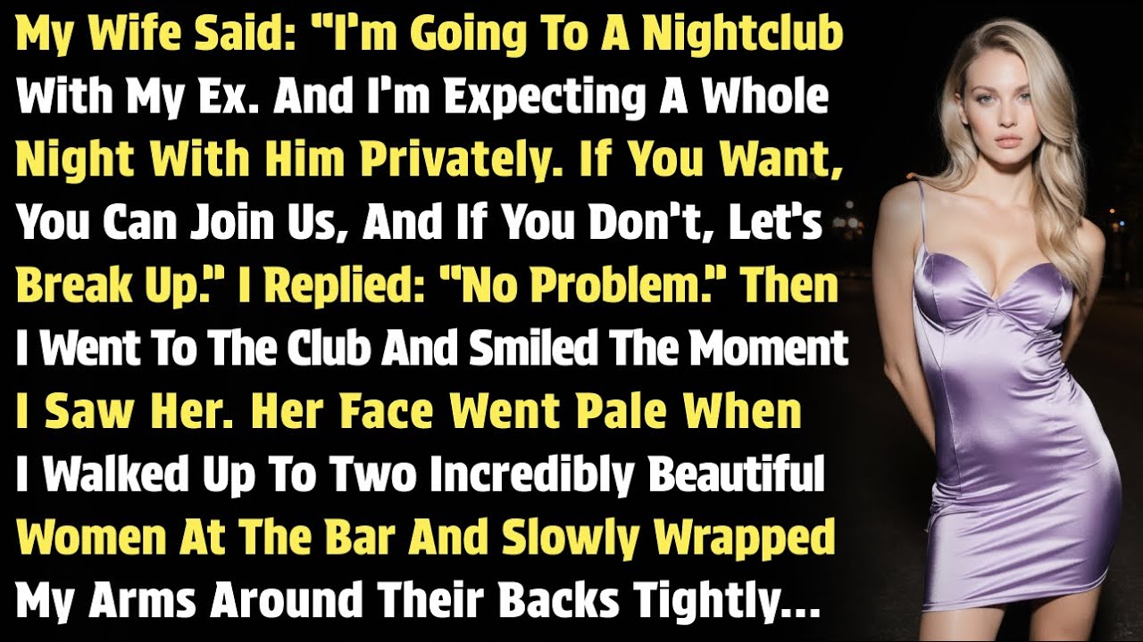 My Wife Said: “I’m Going To A Nightclub With My Ex. And I’m Expecting A Whole Night With…