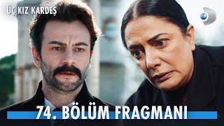 Üç Kız Kardeş 74. Bölüm Fragmanı | YENİ GÜNÜNDE