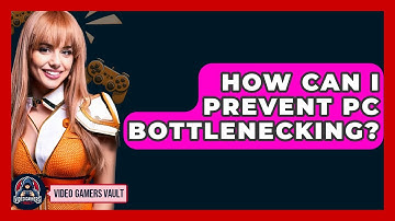 How Can I Prevent PC Bottlenecking? - Video Gamers Vault