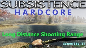 Subsistence Hardcore | S6E151 | Long distance shooting range