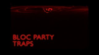 Bloc Party - Traps (Official Audio)