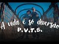 Pvts  a vida  s diverso clipe oficial