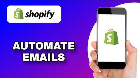 HOW TO AUTOMATE EMAIL MARKETING IN SHOPIFY (EXPLAINED)