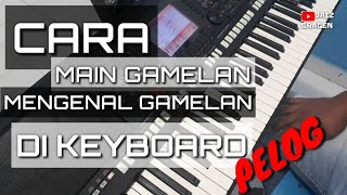 CARA MAIN GAMELAN JAWA DAN MENGENAL GAMELAN DI KEYBOARD