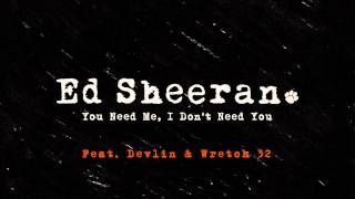 Miniatura de vídeo de "Ed Sheeran - You Need Me, I Don't Need You (Remix ft. Wretch 32 & Devlin) [Official Audio]"