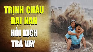 Trịnh Châu lâm nạn:  Màn kịch trả vay đang đến hồi kết