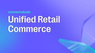 How Commercetools Unified Commerce Transforms Retail With Seamless In-Store Experiences?