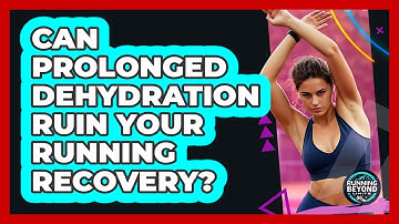 Can Prolonged Dehydration Ruin Your Running Recovery? - Running Beyond Limits