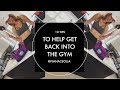 10 Tips &amp; advice for anyone struggling to get BACK INTO the GYM! - IVANA CECILIA