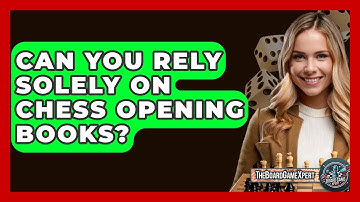 Can You Rely Solely On Chess Opening Books? - The Board Game Xpert