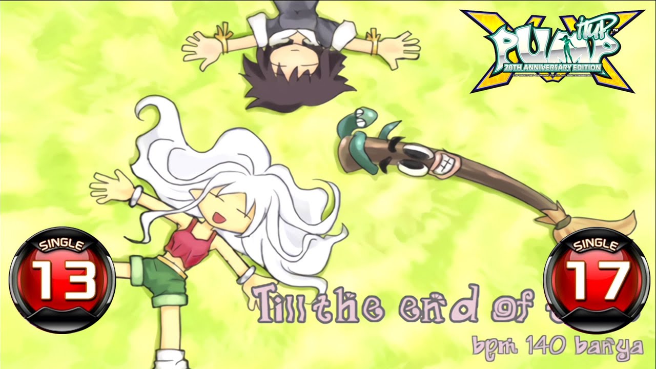[PUMP IT UP XX] Till the end of time S13 & S17