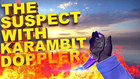 ★ THE SUSPECT WITH THE KARAMBIT DOPPLER | (CS:GO) Overwatch #16