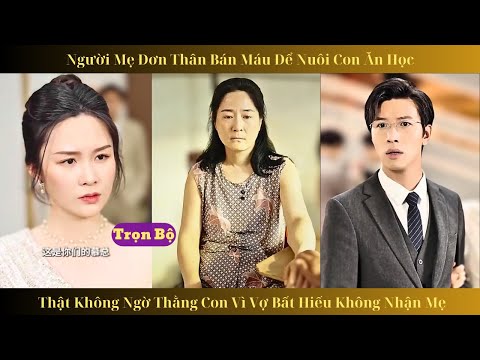 Người mẹ bất hạnh , hy sinh tất cả nuôi con khôn lớn đến khi lấy vợ đứa con nghe vợ không nhận mẹ