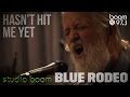 Blue Rodeo - Hasn't Hit Me Yet LIVE - studio boom