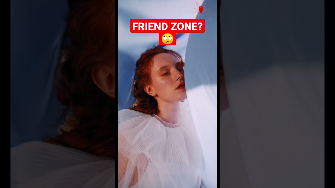 If a woman put you in Friendzone. 