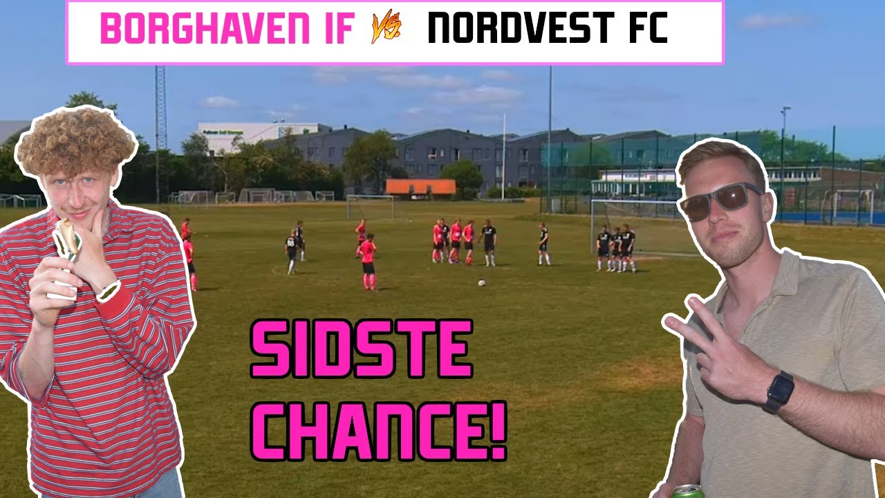 'SIDSTE CHANCE!' | BORGHAVEN IF vs FC NORDVEST | Serie 5
