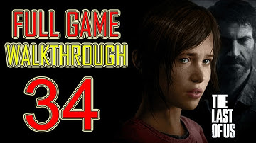The Last of Us - Gameplay Walkthrough Part 34 Let