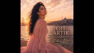 Dilara Nova - Git Artık (Album Kalp)