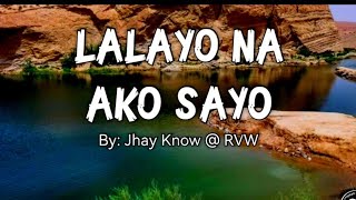 LALAYO NA AKO SAYO / By: Jhay Know @ RVW / music video with lyrics