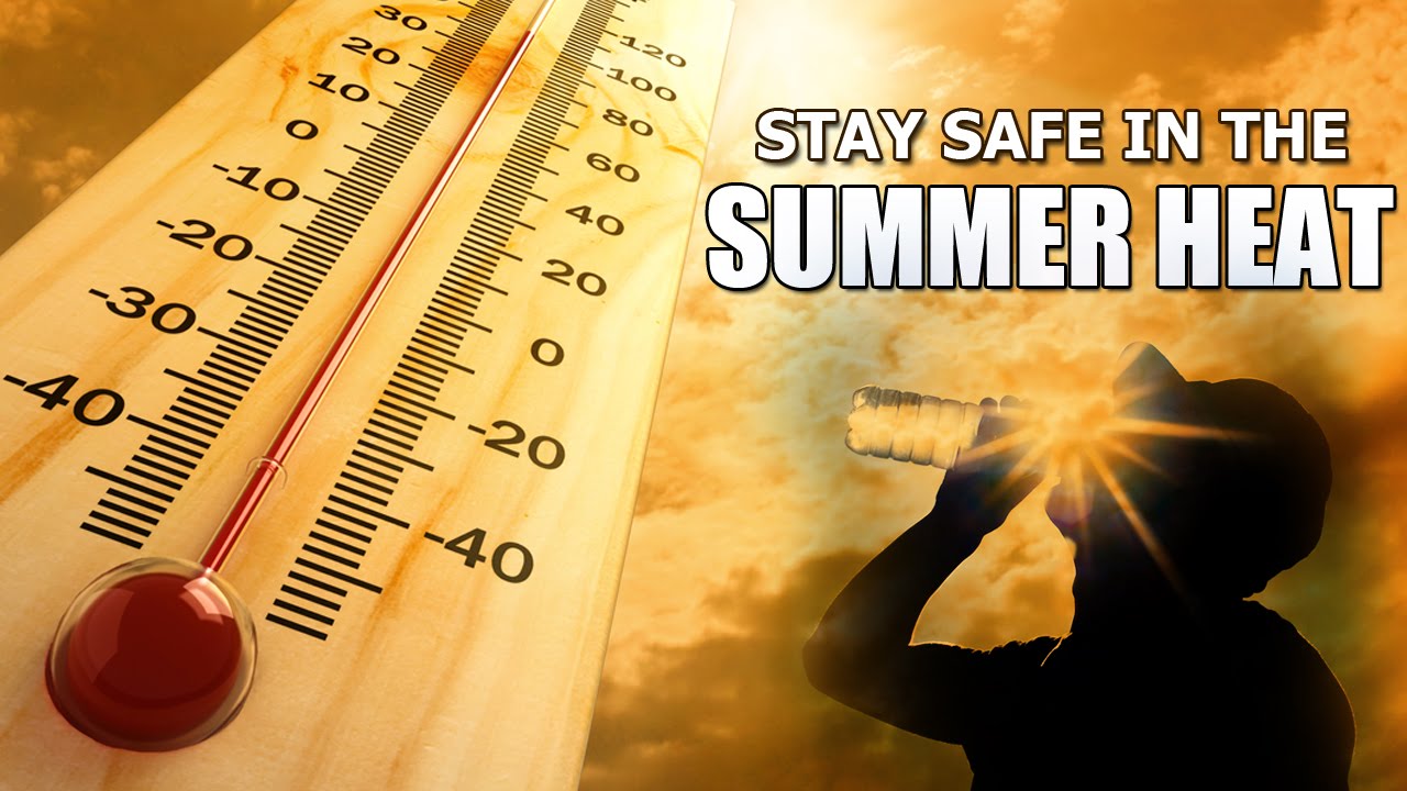 Stay Safe in the Summer Heat