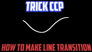 How to make line transition CCP TRICK #1