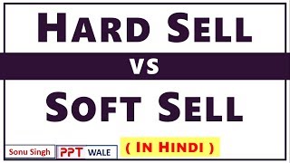 #2 HARD SELL VS. SOFT SELL IN HINDI | Concept & Difference | Sales Management | BBA/MBA | ppt screenshot 3