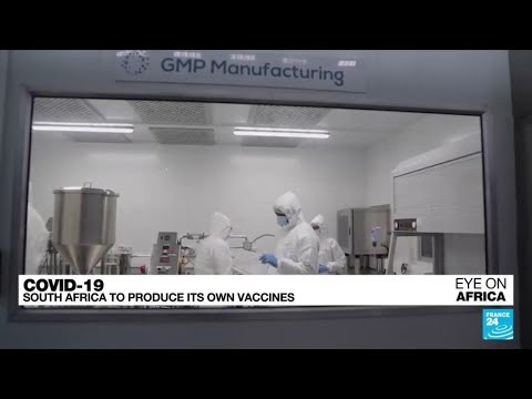 Africa to soon produce its own Covid-19 vaccines in South Africa • FRANCE 24 English