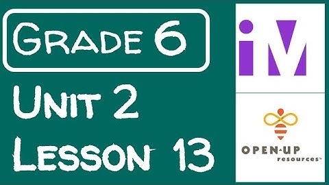 Illustrative Mathematics Grade 6 - Unit 2- Lesson 13