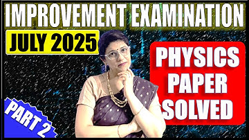 PHYSICS IMPROVEMENT EXAM PAPER SOLVED | ICSE BOARD CLASS 10 2025 | SECTION B | QUESTION 4, 5 & 6