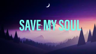 Save My Soul [ Lyric Video ]