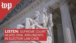 LISTEN: Supreme Court hears oral arguments in election law case