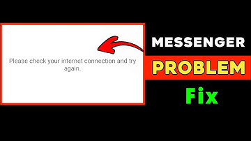 How To Solve Please Check Your Internet Connection And Try Again Messenger Problem 2021