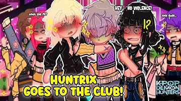 HUNTRIX Goes To The Club! || KPOP Demon Hunters | Ft. Saja Boys + Jealous | SHIPS | Part 1/? | GACHA