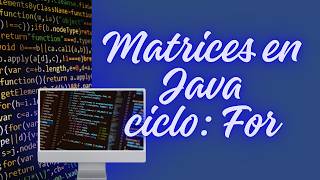 Matrices en Java, ciclo: For