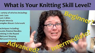 What is Your Knitting Skill Level? Beginner, Intermediate, or Advanced?