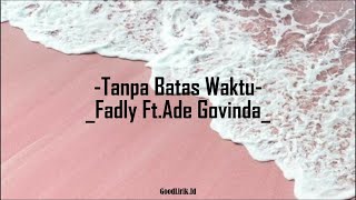 Fadly Ft. Ade Govinda - Tanpa Batas Waktu (Lirik lagu)