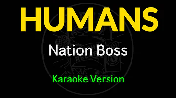 Nation Boss - Humans (Karaoke Version)