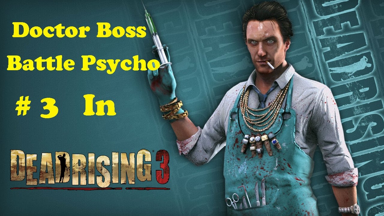 Deadrising 3: Doctor Boss Battle Psycho #3